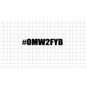 Fast Lane Graphix: #OMW2FYB Sticker,Matte Black, stickers, decals, vinyl, custom, car, love, automotive, cheap, cool, Graphics, decal, nice