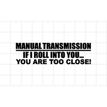 Fast Lane Graphix: Manual Transmission If I Roll Into You... You Are Too Close Sticker,Matte White, stickers, decals, vinyl, custom, car, love, automotive, cheap, cool, Graphics, decal, nice