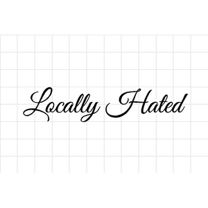 Fast Lane Graphix: Locally Hated V1 Sticker,Matte White, stickers, decals, vinyl, custom, car, love, automotive, cheap, cool, Graphics, decal, nice