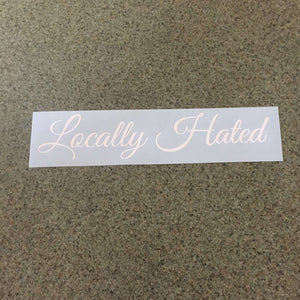 Fast Lane Graphix: Locally Hated V1 Sticker,White, stickers, decals, vinyl, custom, car, love, automotive, cheap, cool, Graphics, decal, nice