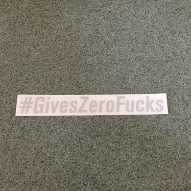 Fast Lane Graphix: #GivesZeroFucks Sticker,Etched Silver, stickers, decals, vinyl, custom, car, love, automotive, cheap, cool, Graphics, decal, nice