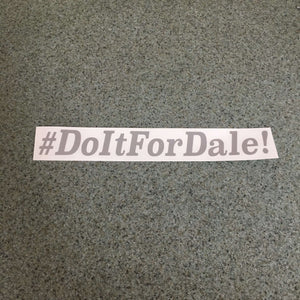 Fast Lane Graphix: #DoItForDale! Sticker,Silver, stickers, decals, vinyl, custom, car, love, automotive, cheap, cool, Graphics, decal, nice