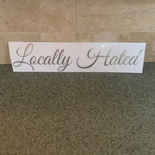 Fast Lane Graphix: Locally Hated V1 Sticker,Silver Chrome, stickers, decals, vinyl, custom, car, love, automotive, cheap, cool, Graphics, decal, nice