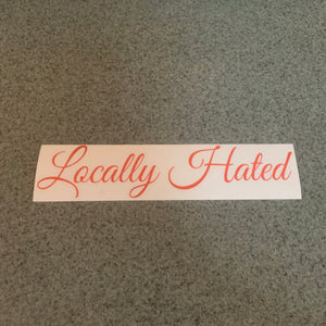 Fast Lane Graphix: Locally Hated V1 Sticker,Orange, stickers, decals, vinyl, custom, car, love, automotive, cheap, cool, Graphics, decal, nice