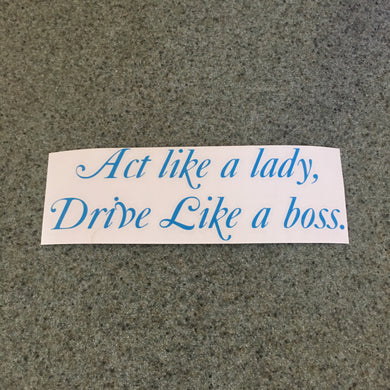 Fast Lane Graphix: Act Like A Lady Drive Like A Boss Sticker,Light Blue, stickers, decals, vinyl, custom, car, love, automotive, cheap, cool, Graphics, decal, nice