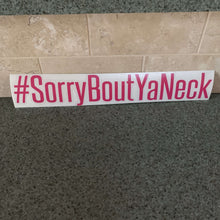 Fast Lane Graphix: #SorryBoutYaNeck Sticker,Pink, stickers, decals, vinyl, custom, car, love, automotive, cheap, cool, Graphics, decal, nice