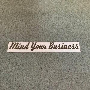 Fast Lane Graphix: Mind Your Business Sticker,Black, stickers, decals, vinyl, custom, car, love, automotive, cheap, cool, Graphics, decal, nice