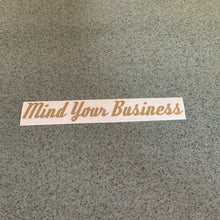 Fast Lane Graphix: Mind Your Business Sticker,Light Brown, stickers, decals, vinyl, custom, car, love, automotive, cheap, cool, Graphics, decal, nice