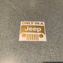 Fast Lane Graphix: Only In A Jeep V2 Sticker,Gold Metallic, stickers, decals, vinyl, custom, car, love, automotive, cheap, cool, Graphics, decal, nice