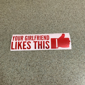 Fast Lane Graphix: Your Girlfriend Likes This Sticker,Red Chrome, stickers, decals, vinyl, custom, car, love, automotive, cheap, cool, Graphics, decal, nice