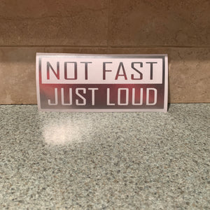 Fast Lane Graphix: Not Fast Just Loud Sticker,Silver Chrome, stickers, decals, vinyl, custom, car, love, automotive, cheap, cool, Graphics, decal, nice
