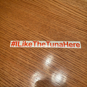 Fast Lane Graphix: #ILikeTheTunaHere Sticker,Orange, stickers, decals, vinyl, custom, car, love, automotive, cheap, cool, Graphics, decal, nice