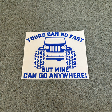 Fast Lane Graphix: Jeep Yours Can Go Fast But Mine Can Go Anywhere! Sticker,Brilliant Blue, stickers, decals, vinyl, custom, car, love, automotive, cheap, cool, Graphics, decal, nice