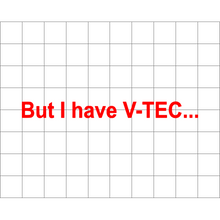 Fast Lane Graphix: But I Have V-TEC... Sticker,White, stickers, decals, vinyl, custom, car, love, automotive, cheap, cool, Graphics, decal, nice