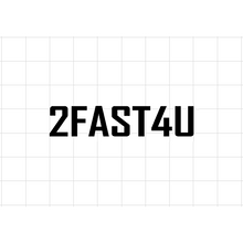 Fast Lane Graphix: 2FAST4U (V1) Sticker,Matte White, stickers, decals, vinyl, custom, car, love, automotive, cheap, cool, Graphics, decal, nice
