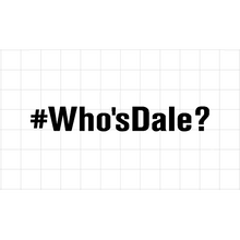 Fast Lane Graphix: #Who'sDale? Sticker,White, stickers, decals, vinyl, custom, car, love, automotive, cheap, cool, Graphics, decal, nice