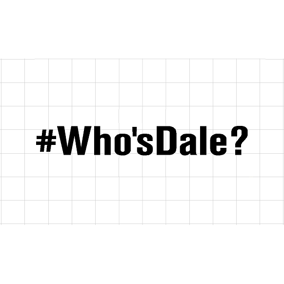 Fast Lane Graphix: #Who'sDale? Sticker,White, stickers, decals, vinyl, custom, car, love, automotive, cheap, cool, Graphics, decal, nice