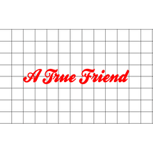 Fast Lane Graphix: A True Friend Sticker,White, stickers, decals, vinyl, custom, car, love, automotive, cheap, cool, Graphics, decal, nice