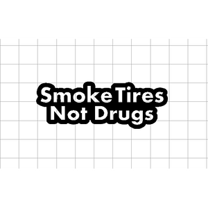 Fast Lane Graphix: Smoke Tires Not Drugs Sticker,White, stickers, decals, vinyl, custom, car, love, automotive, cheap, cool, Graphics, decal, nice