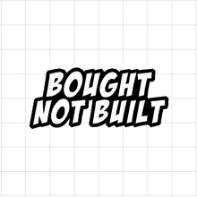 Fast Lane Graphix: Bought Not Built Sticker,White, stickers, decals, vinyl, custom, car, love, automotive, cheap, cool, Graphics, decal, nice