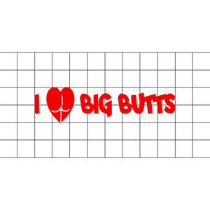 Fast Lane Graphix: I Love Big Butts Sticker,White, stickers, decals, vinyl, custom, car, love, automotive, cheap, cool, Graphics, decal, nice