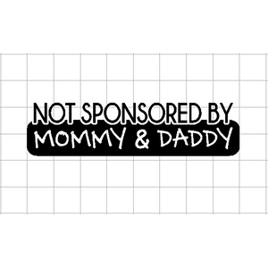 Fast Lane Graphix: Not Sponsored By Mommy & Daddy Sticker,White, stickers, decals, vinyl, custom, car, love, automotive, cheap, cool, Graphics, decal, nice