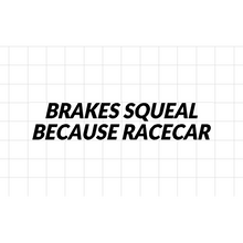 Fast Lane Graphix: Brakes Squeal Because Racecar Sticker,Matte White, stickers, decals, vinyl, custom, car, love, automotive, cheap, cool, Graphics, decal, nice