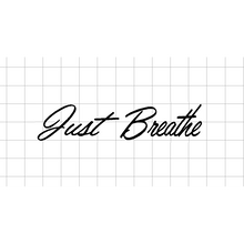 Fast Lane Graphix: Just Breathe Sticker,White, stickers, decals, vinyl, custom, car, love, automotive, cheap, cool, Graphics, decal, nice
