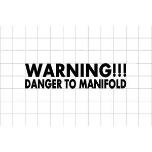 Fast Lane Graphix: Warning!! Danger To Manifold Sticker,White, stickers, decals, vinyl, custom, car, love, automotive, cheap, cool, Graphics, decal, nice