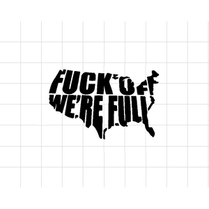 Fast Lane Graphix: Fuck Off We're Full Sticker,Matte Black, stickers, decals, vinyl, custom, car, love, automotive, cheap, cool, Graphics, decal, nice