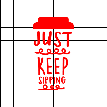 Fast Lane Graphix: Just Keep Sipping Sticker,White, stickers, decals, vinyl, custom, car, love, automotive, cheap, cool, Graphics, decal, nice