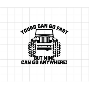 Fast Lane Graphix: Jeep Yours Can Go Fast But Mine Can Go Anywhere! Sticker,White, stickers, decals, vinyl, custom, car, love, automotive, cheap, cool, Graphics, decal, nice