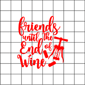 Fast Lane Graphix: Friends Until The End Of Wine Sticker,White, stickers, decals, vinyl, custom, car, love, automotive, cheap, cool, Graphics, decal, nice