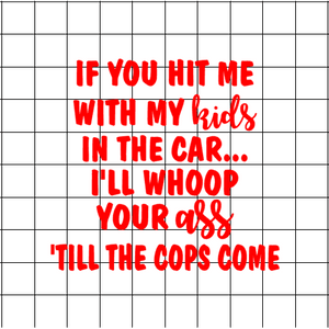 Fast Lane Graphix: If You Hit Me With My Kids In The Car... Quote Sticker,Matte White, stickers, decals, vinyl, custom, car, love, automotive, cheap, cool, Graphics, decal, nice