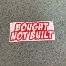 Fast Lane Graphix: Bought Not Built Sticker,Light Red, stickers, decals, vinyl, custom, car, love, automotive, cheap, cool, Graphics, decal, nice