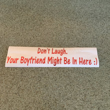 Fast Lane Graphix: Don't Laugh. Your Boyfriend Might Be In Here :) Sticker,Red Chrome, stickers, decals, vinyl, custom, car, love, automotive, cheap, cool, Graphics, decal, nice