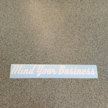 Fast Lane Graphix: Mind Your Business Sticker,Matte White, stickers, decals, vinyl, custom, car, love, automotive, cheap, cool, Graphics, decal, nice
