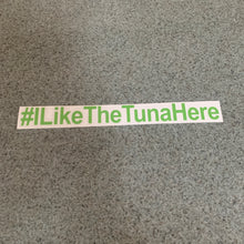 Fast Lane Graphix: #ILikeTheTunaHere Sticker,Lime Green, stickers, decals, vinyl, custom, car, love, automotive, cheap, cool, Graphics, decal, nice