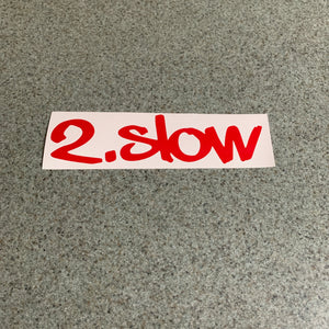 Fast Lane Graphix: 2.Slow Sticker,Red, stickers, decals, vinyl, custom, car, love, automotive, cheap, cool, Graphics, decal, nice
