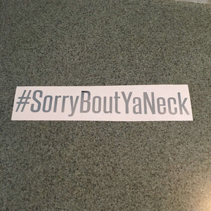 Fast Lane Graphix: #SorryBoutYaNeck Sticker,Silver Chrome, stickers, decals, vinyl, custom, car, love, automotive, cheap, cool, Graphics, decal, nice
