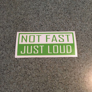 Fast Lane Graphix: Not Fast Just Loud Sticker,Lime Green, stickers, decals, vinyl, custom, car, love, automotive, cheap, cool, Graphics, decal, nice