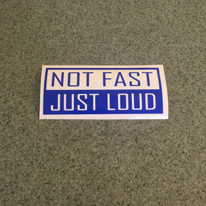 Fast Lane Graphix: Not Fast Just Loud Sticker,Brilliant Blue, stickers, decals, vinyl, custom, car, love, automotive, cheap, cool, Graphics, decal, nice