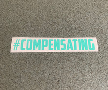 Fast Lane Graphix: #Compensating Sticker,Mint, stickers, decals, vinyl, custom, car, love, automotive, cheap, cool, Graphics, decal, nice