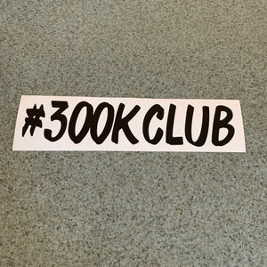 Fast Lane Graphix: #300K Club Sticker,Black, stickers, decals, vinyl, custom, car, love, automotive, cheap, cool, Graphics, decal, nice