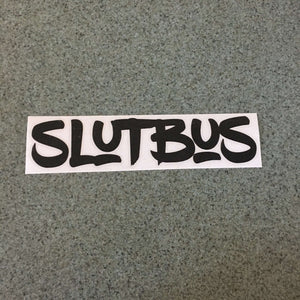 Fast Lane Graphix: Slut Bus Sticker,Black, stickers, decals, vinyl, custom, car, love, automotive, cheap, cool, Graphics, decal, nice