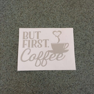 Fast Lane Graphix: But First Coffee V2 Sticker,Etched Silver, stickers, decals, vinyl, custom, car, love, automotive, cheap, cool, Graphics, decal, nice