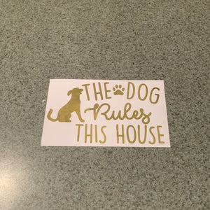 Fast Lane Graphix: The Dog Rules This House Sticker,Gold Chrome, stickers, decals, vinyl, custom, car, love, automotive, cheap, cool, Graphics, decal, nice