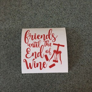 Fast Lane Graphix: Friends Until The End Of Wine Sticker,Red, stickers, decals, vinyl, custom, car, love, automotive, cheap, cool, Graphics, decal, nice