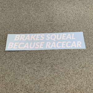 Fast Lane Graphix: Brakes Squeal Because Racecar Sticker,White, stickers, decals, vinyl, custom, car, love, automotive, cheap, cool, Graphics, decal, nice