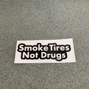 Fast Lane Graphix: Smoke Tires Not Drugs Sticker,Black, stickers, decals, vinyl, custom, car, love, automotive, cheap, cool, Graphics, decal, nice